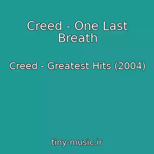کاور آهنگ Creed - One Last Breath از Creed - Greatest Hits (2004)