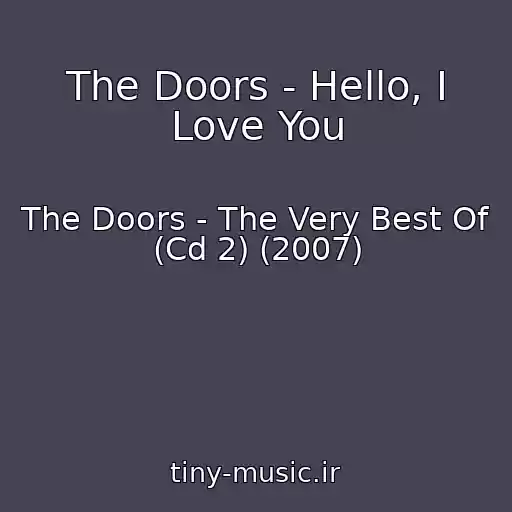 کاور آهنگ The Doors - Hello, I Love You از The Doors - The Very Best Of (Cd 2) (2007)