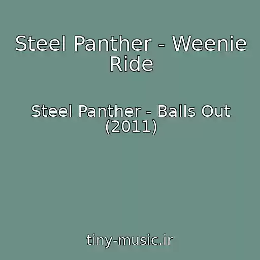 کاور آهنگ Steel Panther - Weenie Ride از Steel Panther - Balls Out (2011)
