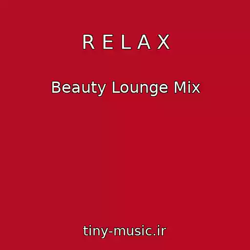 کاور آهنگ R E L A X از Beauty Lounge Mix