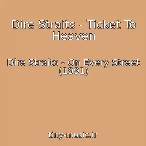 کاور آهنگ Dire Straits - Ticket To Heaven از Dire Straits - On Every Street (1991)