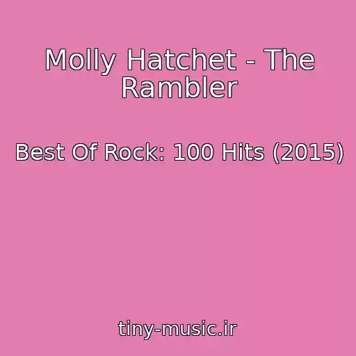 کاور آهنگ Molly Hatchet - The Rambler از Best Of Rock: 100 Hits (2015)