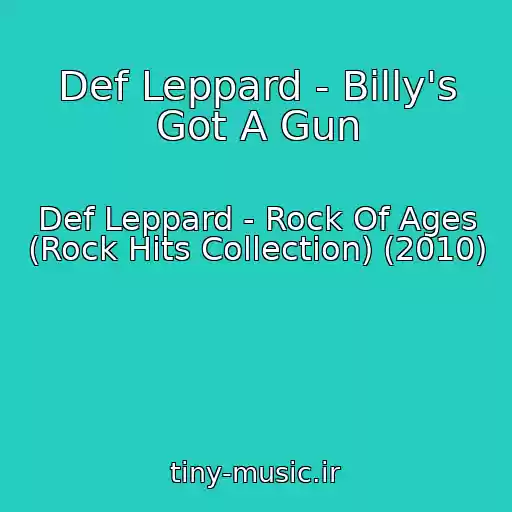 کاور آهنگ Def Leppard - Billy's Got A Gun از Def Leppard - Rock Of Ages (Rock Hits Collection) (2010)