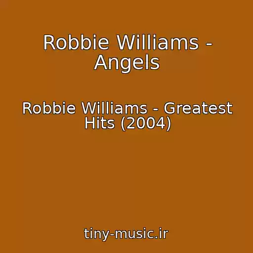 کاور آهنگ Robbie Williams - Angels از Robbie Williams - Greatest Hits (2004)
