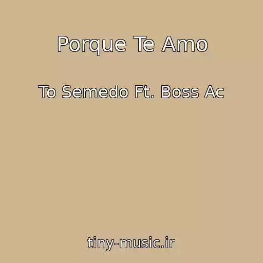 کاور آهنگ Porque Te Amo از To Semedo Ft. Boss Ac
