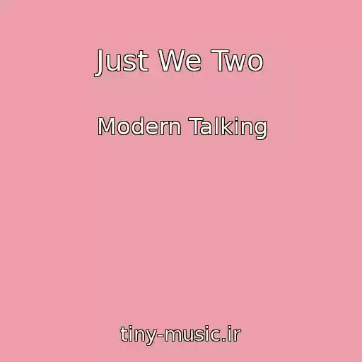 کاور آهنگ Just We Two از Modern Talking