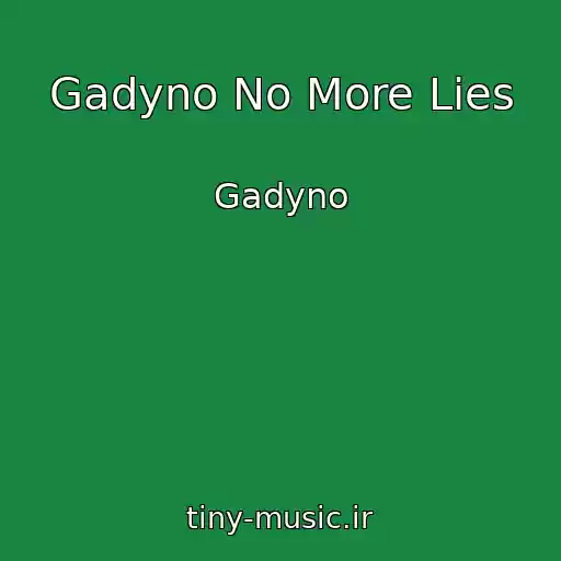 کاور آهنگ Gadyno No More Lies از Gadyno
