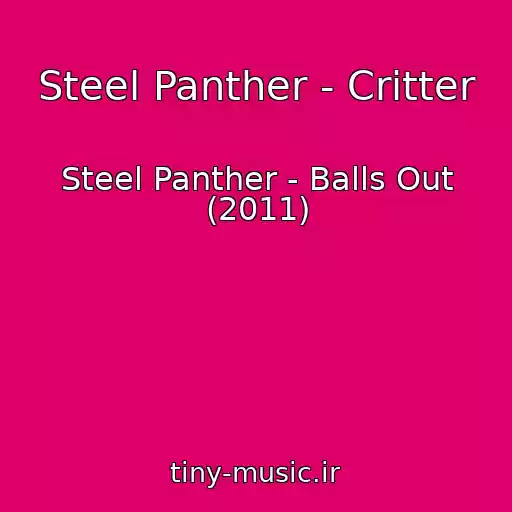 کاور آهنگ Steel Panther - Critter از Steel Panther - Balls Out (2011)