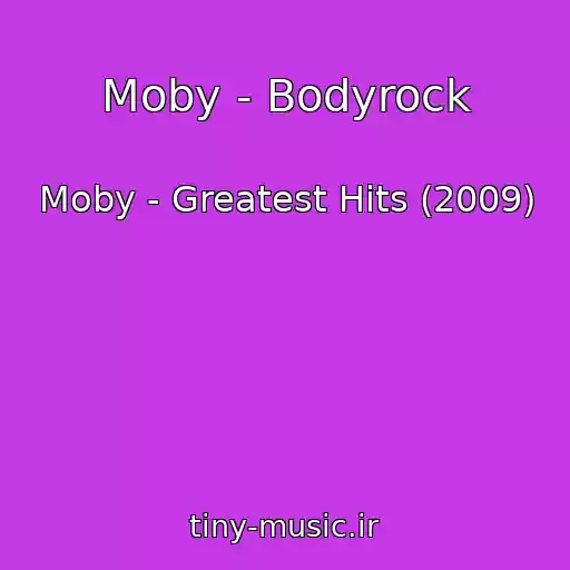کاور آهنگ Moby - Bodyrock از Moby - Greatest Hits (2009)
