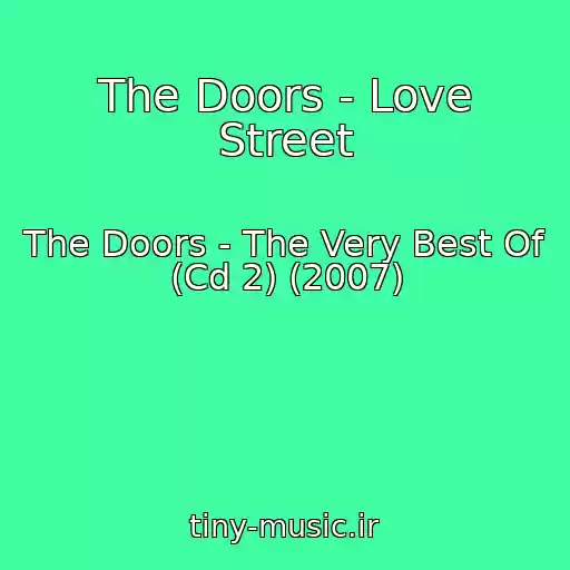 کاور آهنگ The Doors - Love Street از The Doors - The Very Best Of (Cd 2) (2007)