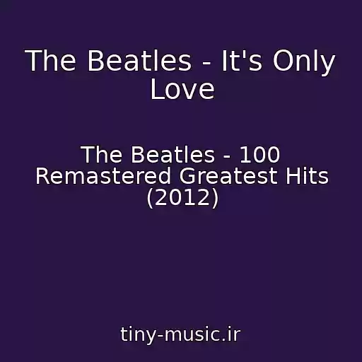 کاور آهنگ The Beatles - It's Only Love از The Beatles - 100 Remastered Greatest Hits (2012)