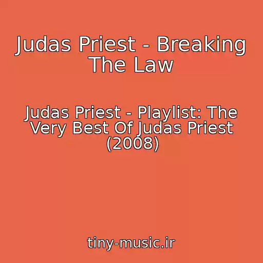 کاور آهنگ Judas Priest - Breaking The Law از Judas Priest - Playlist: The Very Best Of Judas Priest (2008)