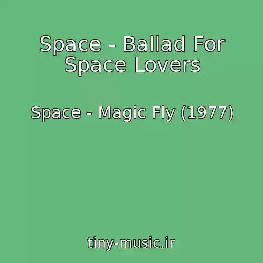 کاور آهنگ Space - Ballad For Space Lovers از Space - Magic Fly (1977)