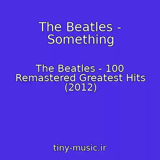 کاور آهنگ The Beatles - Something از The Beatles - 100 Remastered Greatest Hits (2012)