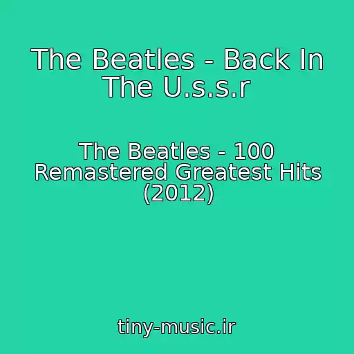 کاور آهنگ The Beatles - Back In The U.s.s.r از The Beatles - 100 Remastered Greatest Hits (2012)