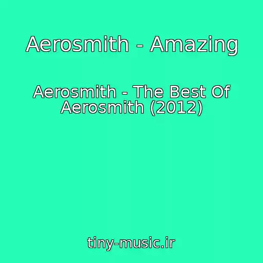 کاور آهنگ Aerosmith - Amazing از Aerosmith - The Best Of Aerosmith (2012)