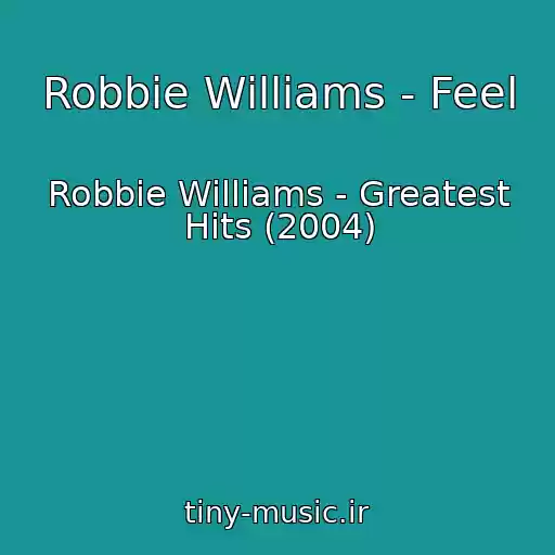 کاور آهنگ Robbie Williams - Feel از Robbie Williams - Greatest Hits (2004)