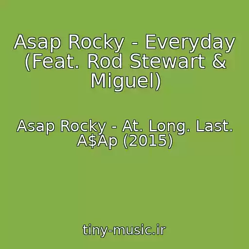 کاور آهنگ Asap Rocky - Everyday (Feat. Rod Stewart & Miguel) از Asap Rocky - At. Long. Last. A$Ap (2015)