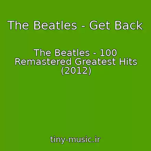 کاور آهنگ The Beatles - Get Back از The Beatles - 100 Remastered Greatest Hits (2012)