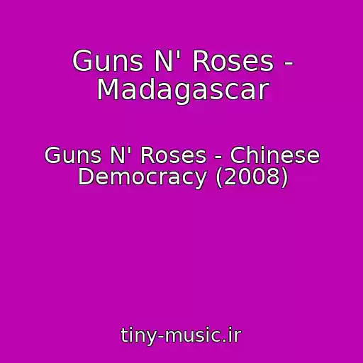 کاور آهنگ Guns N' Roses - Madagascar از Guns N' Roses - Chinese Democracy (2008)
