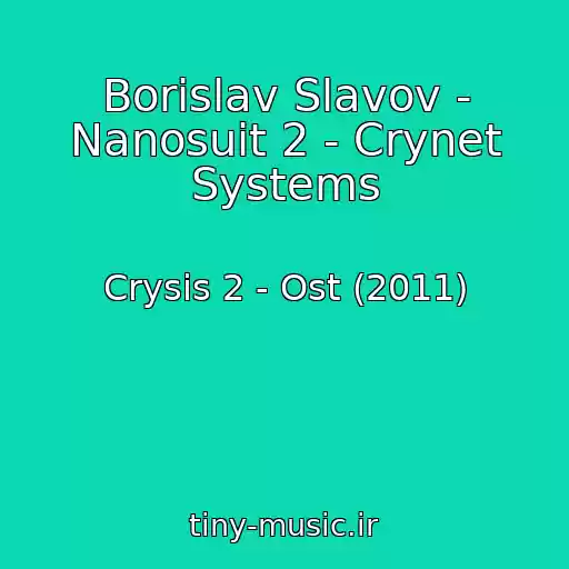 کاور آهنگ Borislav Slavov - Nanosuit 2 - Crynet Systems از Crysis 2 - Ost (2011)