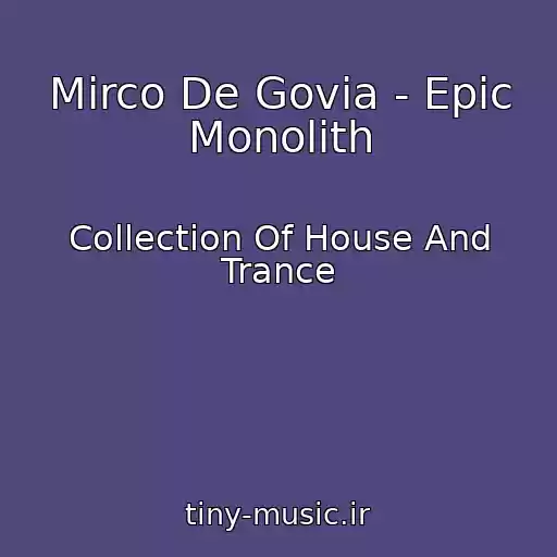 کاور آهنگ Mirco De Govia - Epic Monolith از Collection Of House And Trance