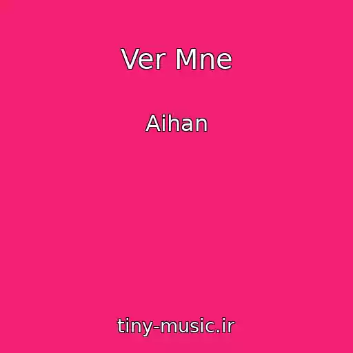کاور آهنگ Ver Mne از Aihan