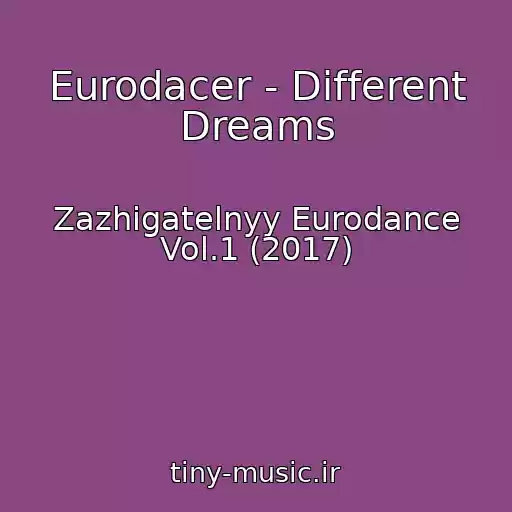 کاور آهنگ Eurodacer - Different Dreams از Zazhigatelnyy Eurodance Vol.1 (2017)