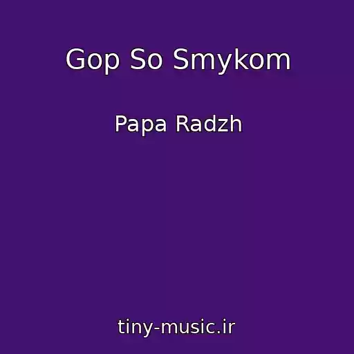کاور آهنگ Gop So Smykom از Papa Radzh