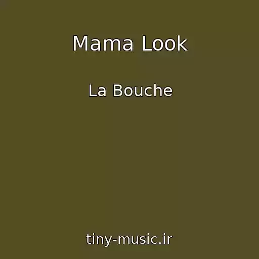 کاور آهنگ Mama Look از La Bouche