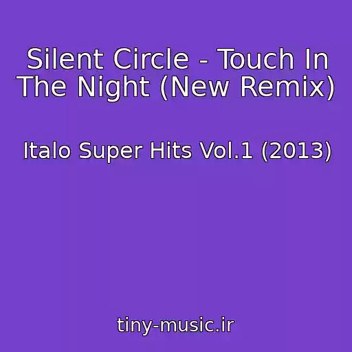 کاور آهنگ Silent Circle - Touch In The Night (New Remix) از Italo Super Hits Vol.1 (2013)