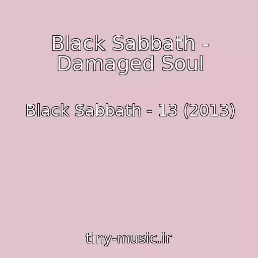 کاور آهنگ Black Sabbath - Damaged Soul از Black Sabbath - 13 (2013)