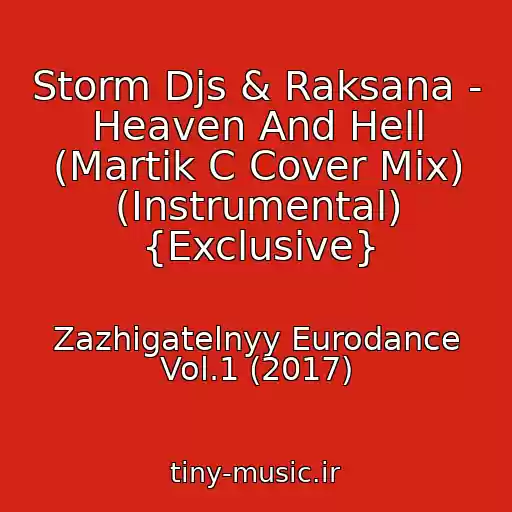 کاور آهنگ Storm Djs & Raksana - Heaven And Hell (Martik C Cover Mix) (Instrumental) {Exclusive} از Zazhigatelnyy Eurodance Vol.1 (2017)