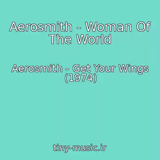 کاور آهنگ Aerosmith - Woman Of The World از Aerosmith - Get Your Wings (1974)
