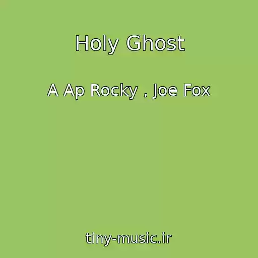 کاور آهنگ Holy Ghost از A Ap Rocky , Joe Fox