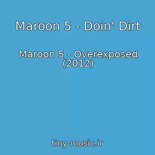 کاور آهنگ Maroon 5 - Doin' Dirt از Maroon 5 - Overexposed (2012)