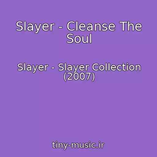 کاور آهنگ Slayer - Cleanse The Soul از Slayer - Slayer Collection (2007)
