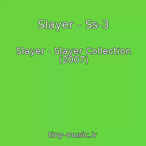 کاور آهنگ Slayer - Ss-3 از Slayer - Slayer Collection (2007)