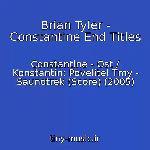 کاور آهنگ Brian Tyler - Constantine End Titles از Constantine - Ost / Konstantin: Povelitel Tmy - Saundtrek (Score) (2005)