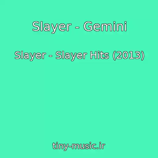 کاور آهنگ Slayer - Gemini از Slayer - Slayer Hits (2013)
