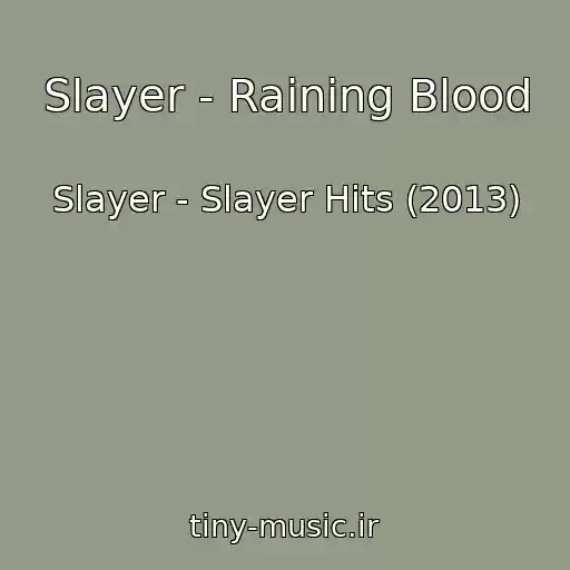 کاور آهنگ Slayer - Raining Blood از Slayer - Slayer Hits (2013)
