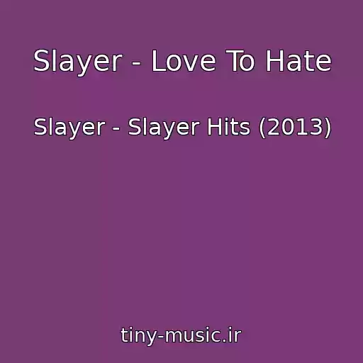کاور آهنگ Slayer - Love To Hate از Slayer - Slayer Hits (2013)