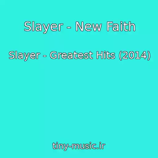 کاور آهنگ Slayer - New Faith از Slayer - Greatest Hits (2014)