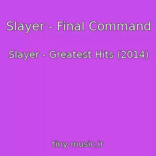 کاور آهنگ Slayer - Final Command از Slayer - Greatest Hits (2014)