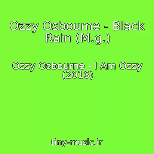 کاور آهنگ Ozzy Osbourne - Black Rain (M.g.) از Ozzy Osbourne - I Am Ozzy (2016)