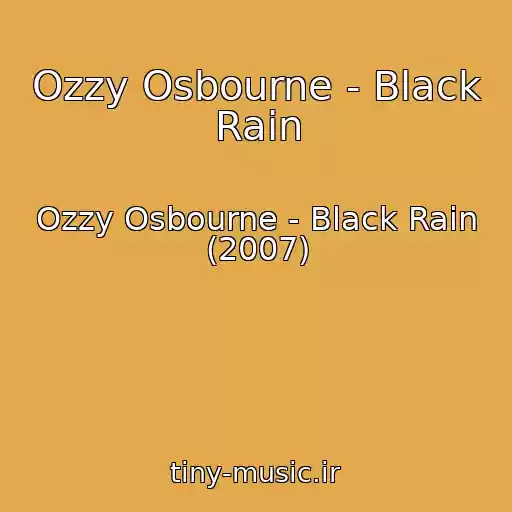 کاور آهنگ Ozzy Osbourne - Black Rain از Ozzy Osbourne - Black Rain (2007)