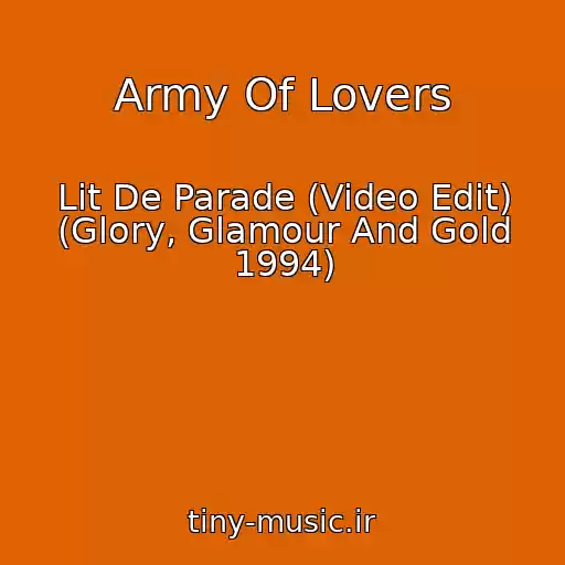 کاور آهنگ Army Of Lovers از Lit De Parade (Video Edit) (Glory, Glamour And Gold 1994)