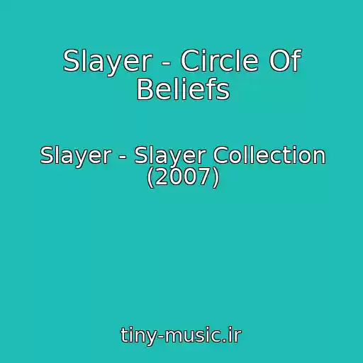 کاور آهنگ Slayer - Circle Of Beliefs از Slayer - Slayer Collection (2007)