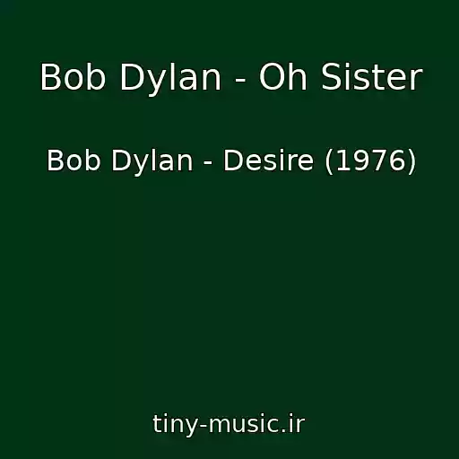 کاور آهنگ Bob Dylan - Oh Sister از Bob Dylan - Desire (1976)
