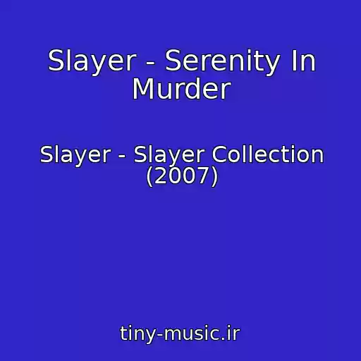 کاور آهنگ Slayer - Serenity In Murder از Slayer - Slayer Collection (2007)